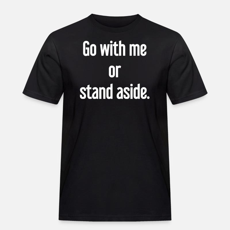 Geh mit oder beiseite - Männer Workwear T-Shirt - Schwarz