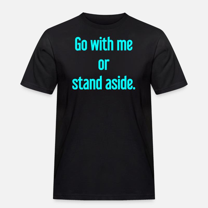 Geh mit oder beiseite - Männer Workwear T-Shirt - Schwarz