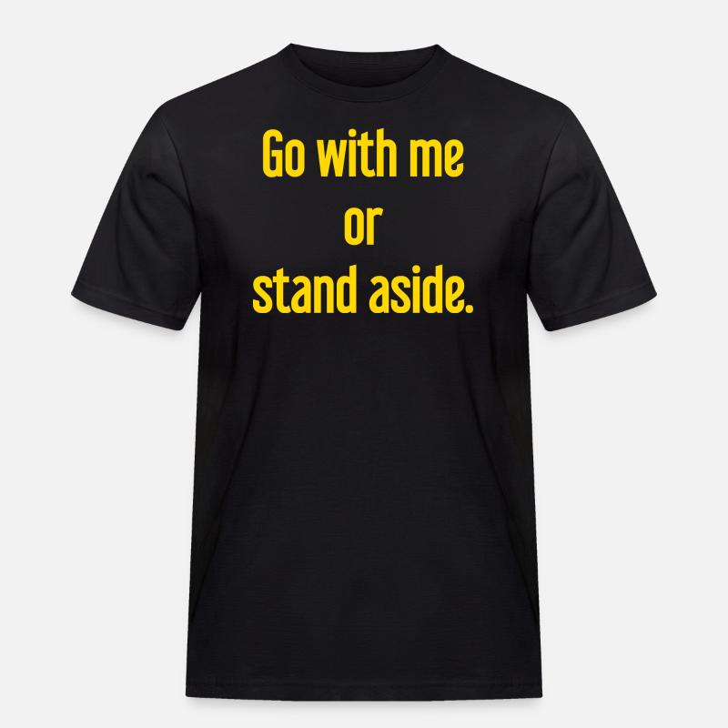 Geh mit oder beiseite - Männer Workwear T-Shirt - Schwarz