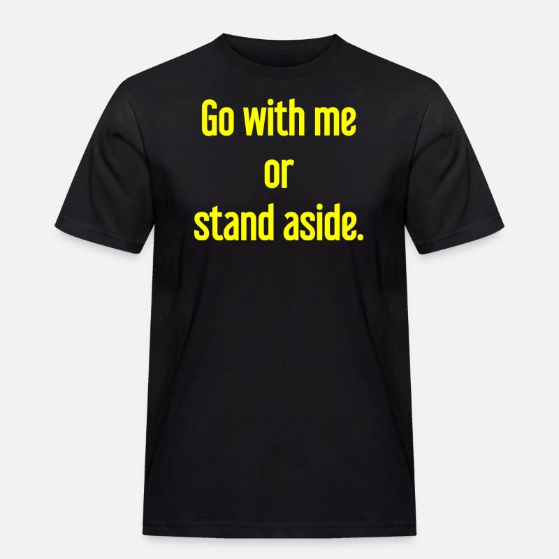 Geh mit oder beiseite - Männer Workwear T-Shirt - Schwarz