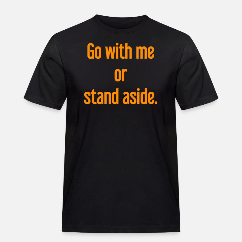 Geh mit oder beiseite - Männer Workwear T-Shirt - Schwarz