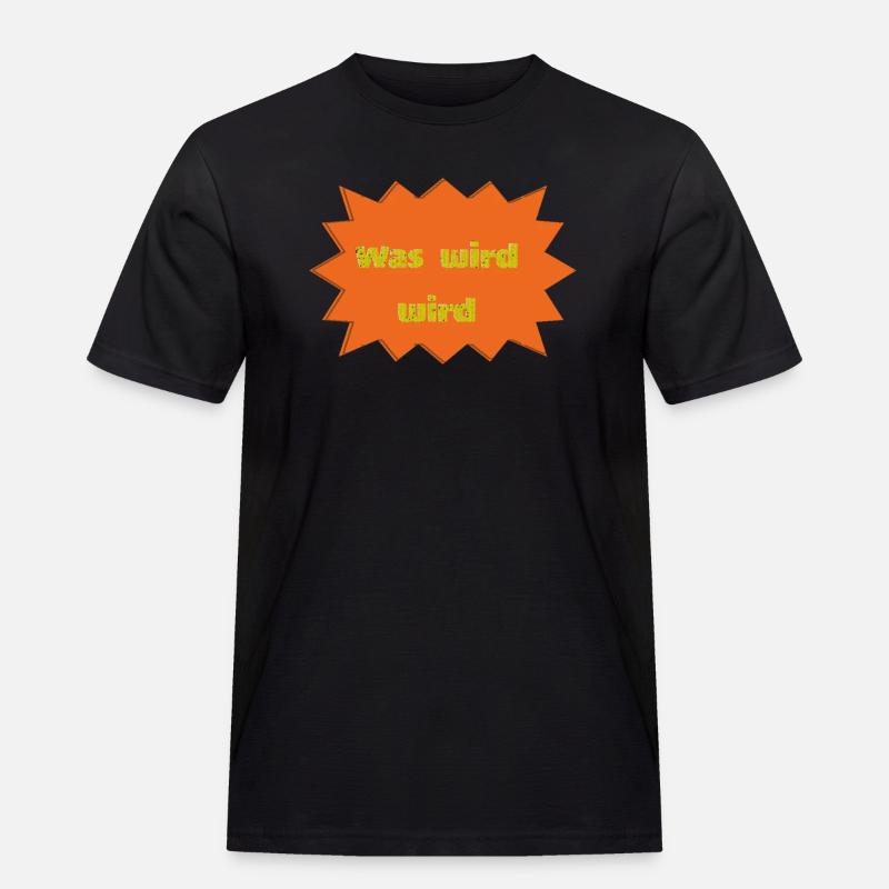 was wird wird - Männer Workwear T-Shirt - Schwarz