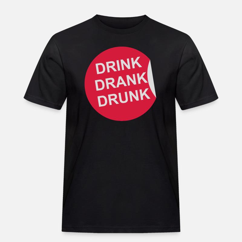 drink drank drunk Zitat - Männer Workwear T-Shirt - Schwarz