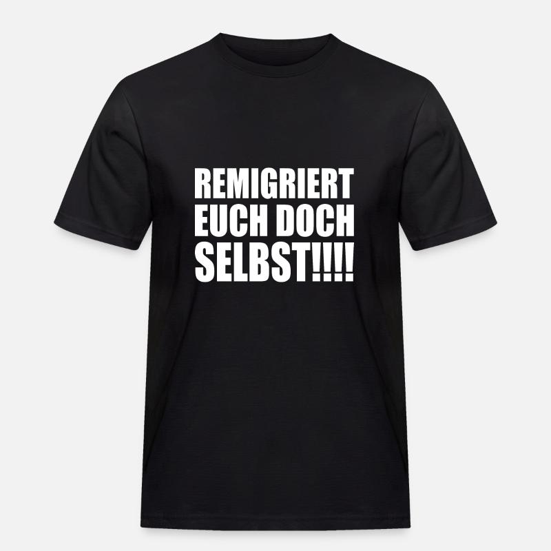 remigriert euch doch selbst - Männer Workwear T-Shirt - Schwarz