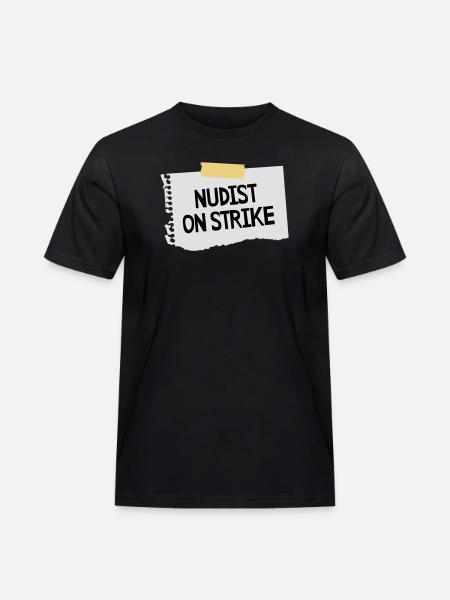 Nudist on strike - Männer Workwear T-Shirt - Schwarz