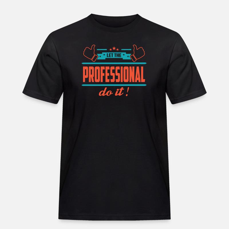 Lass das mal den Profi machen - Männer Workwear T-Shirt - Schwarz