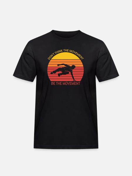DON T THINK THE MOVEMENT BE THE MOVEMENT Parkour - Men's Workwear T-Shirt - black