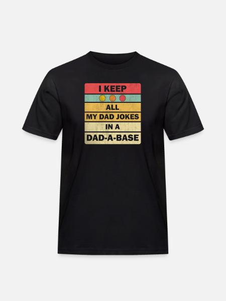Dad Jokes: I Keep All My Dad Jokes In A Dad-a-base - Arbets-T-shirt herr - svart