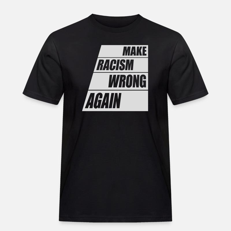 make racism wrong again - Männer Workwear T-Shirt - Schwarz