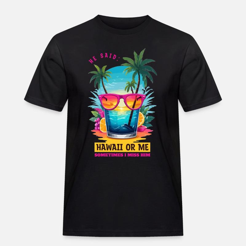 Er sagte: Hawaii oder ich - Männer Workwear T-Shirt - Schwarz