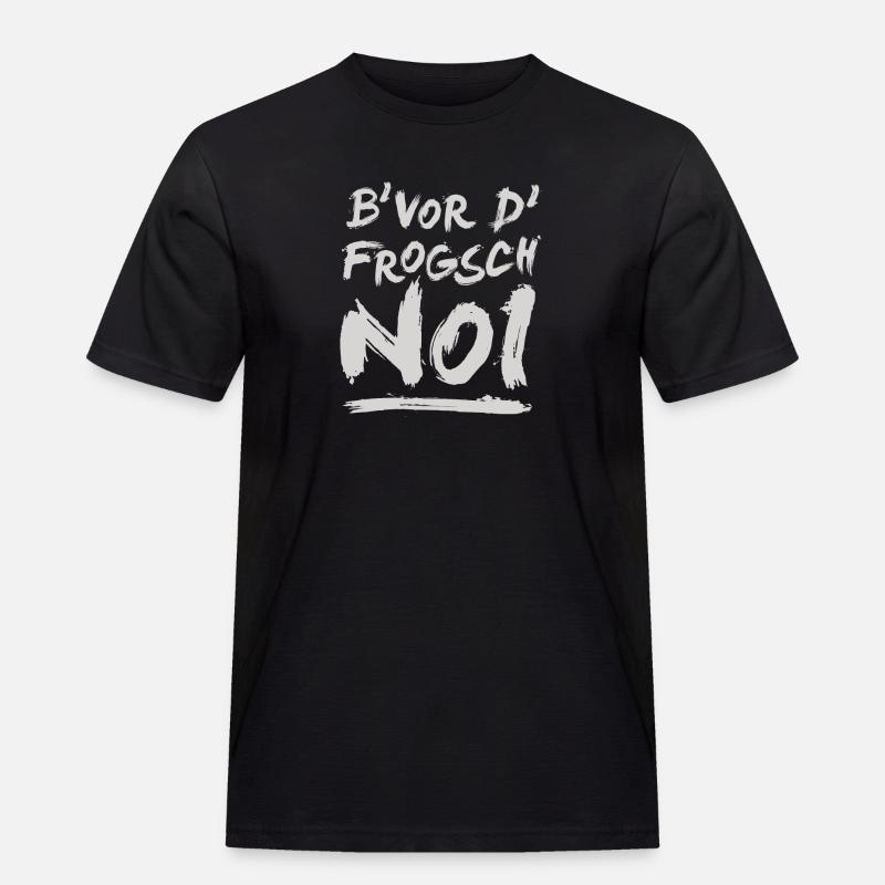 B' vor d' frogsch...noi! - Männer Workwear T-Shirt - Schwarz