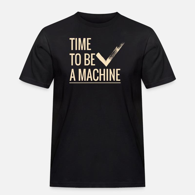 Zeit eine Maschine zu sein - Männer Workwear T-Shirt - Schwarz