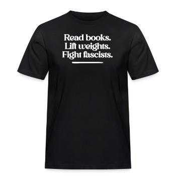 Read books. Lift weights. Fight fascists. - Männer Workwear T-Shirt - Schwarz - Vorne - AI Model Male 178 light (178cm)