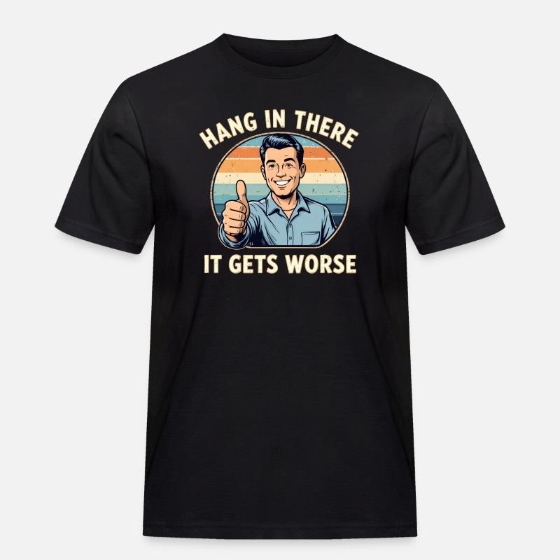 Bleib dran, es wird schlimmer - Männer Workwear T-Shirt - Schwarz