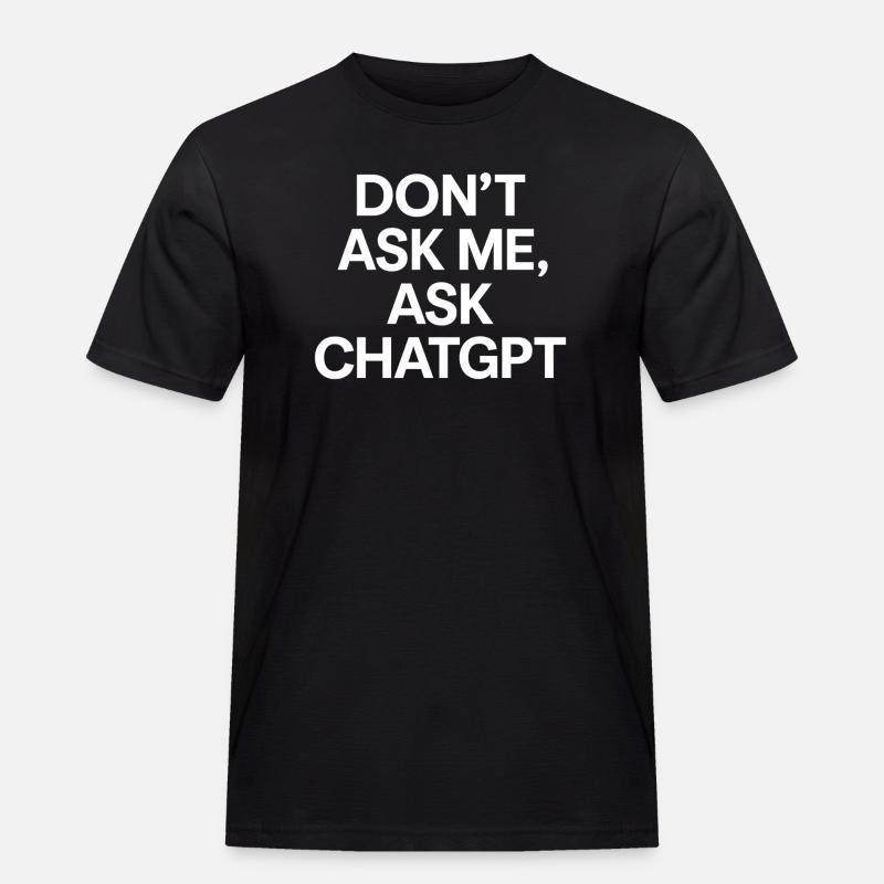 Don’t ask me, ask ChatGPT - Männer Workwear T-Shirt - Schwarz