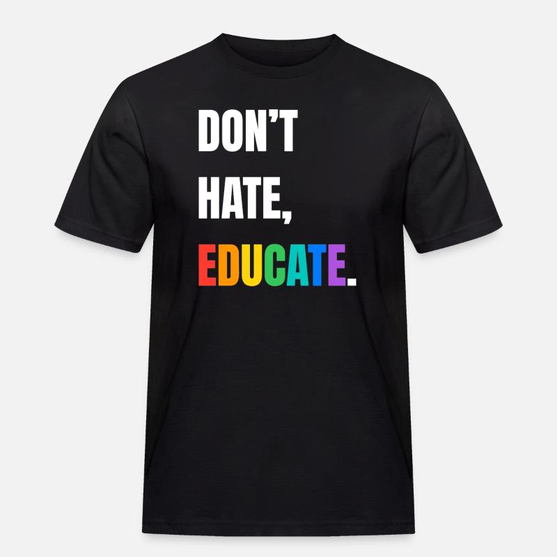 Dont Hate Educate Regenbogen Schrift - Männer Workwear T-Shirt - Schwarz