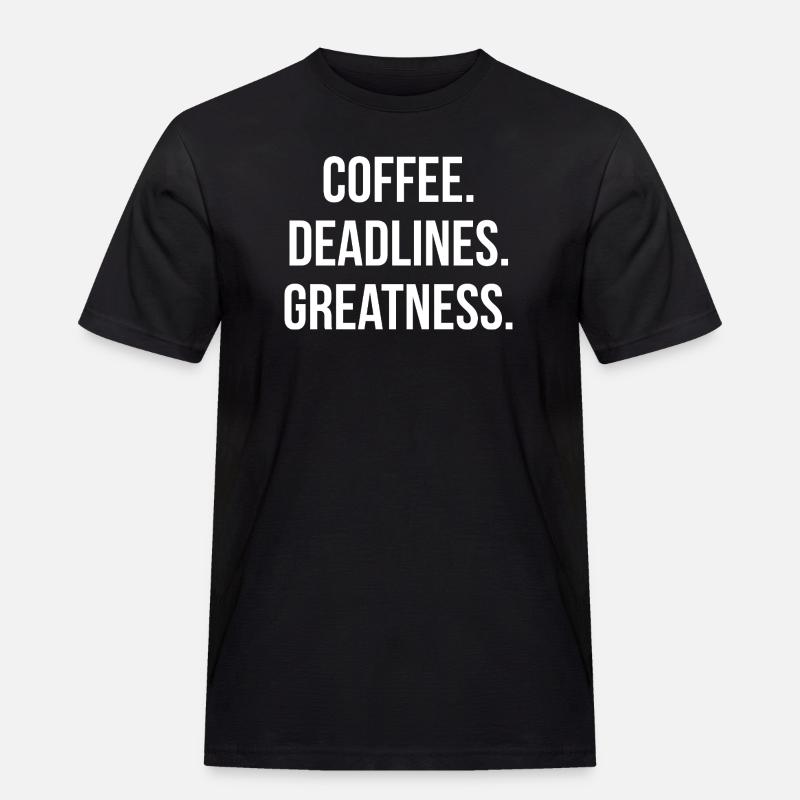 COFFEE. DEADLINES. GREATNESS. | Greyline Official - Männer Workwear T-Shirt - Schwarz