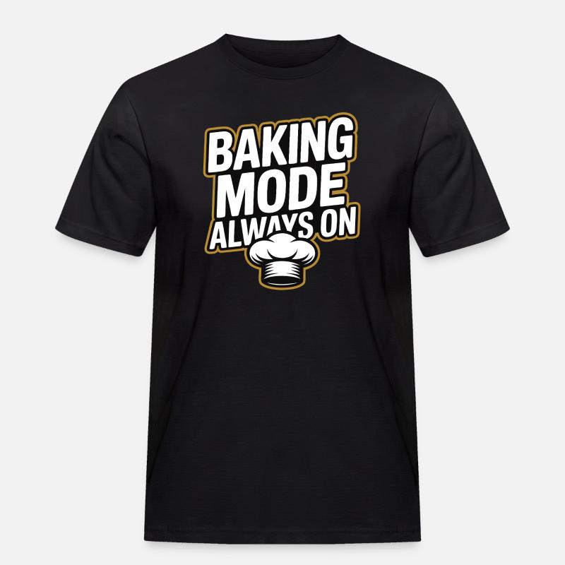 Baking Mode - Backmodus Immer An - Männer Workwear T-Shirt - Schwarz