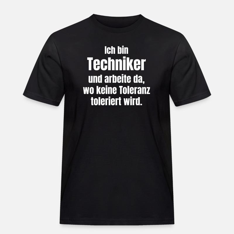 Ich bin Techniker – Keine Toleranz - Männer Workwear T-Shirt - Schwarz