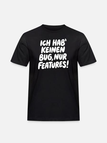 Ich hab keinen Bug, nur Features - Männer Workwear T-Shirt - Schwarz