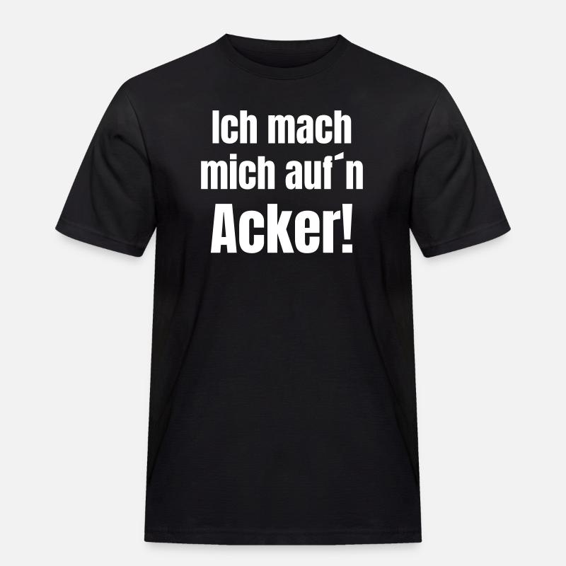 Ich mach mich aufn Acker - Männer Workwear T-Shirt - Schwarz