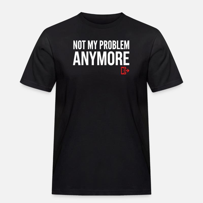 Nicht mehr mein Problem - Männer Workwear T-Shirt - Schwarz