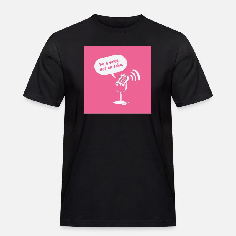 Be a Voice, Not an Echo - Männer Workwear T-Shirt - Schwarz
