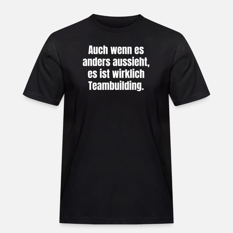 Trotz Schein: Teambuilding Spruch - Männer Workwear T-Shirt - Schwarz