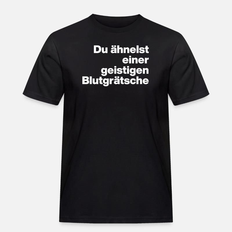 DU ÄHNELST EINER GEISTIGEN BLUTGRÄTSCHE. SARKASMUS - Männer Workwear T-Shirt - Schwarz