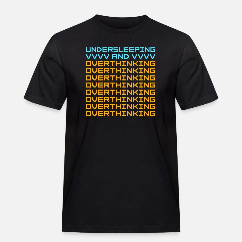 Undersleeping And Overthinking Lustig Müde Spruch - Männer Workwear T-Shirt - Schwarz