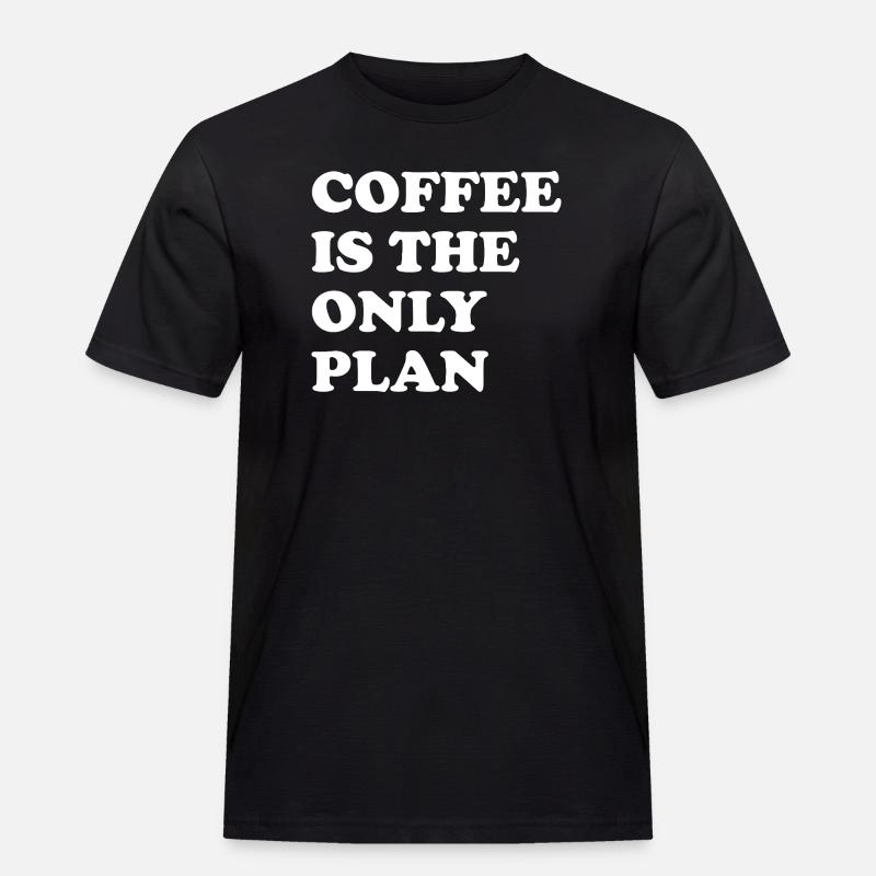 Kaffee Ist Der Einzige Plan - Männer Workwear T-Shirt - Schwarz