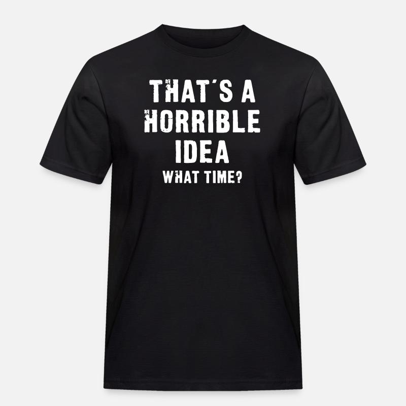 Das ist eine schreckliche Idee - Männer Workwear T-Shirt - Schwarz
