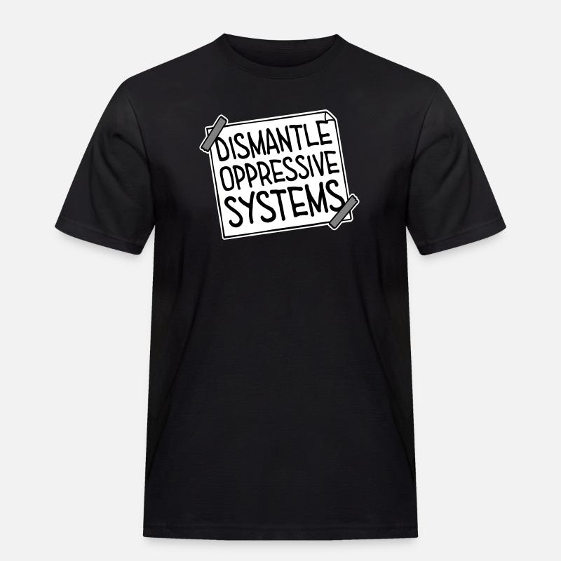Dismantle Oppressive Systems Activism Statement - Men's Workwear T-Shirt - black
