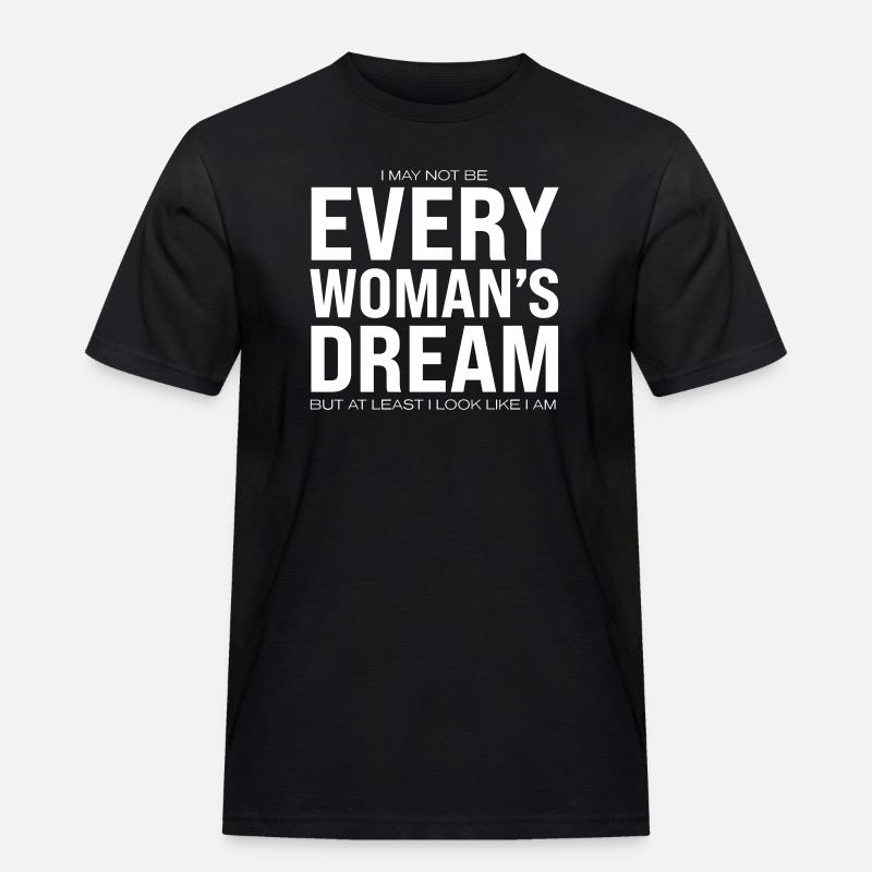 Every Woman's Dream - Männer Workwear T-Shirt - Schwarz