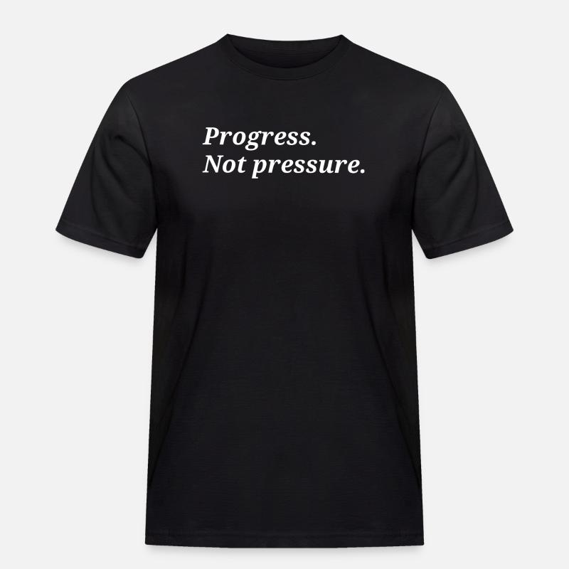 Progrès. Pas de pression. - T-shirt Workwear homme - noir
