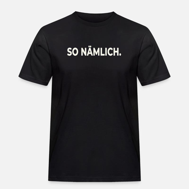 SO NÄMLICH. – Statement Design - Männer Workwear T-Shirt - Schwarz
