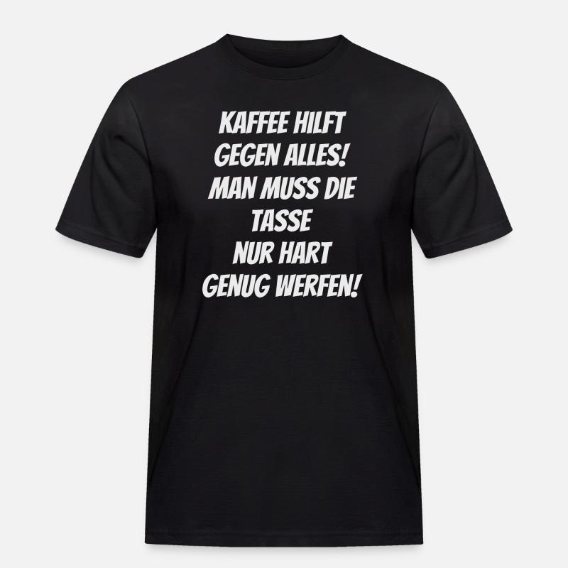 Kaffee hilft gegen alles , Kaffeetrinker - Männer Workwear T-Shirt - Schwarz