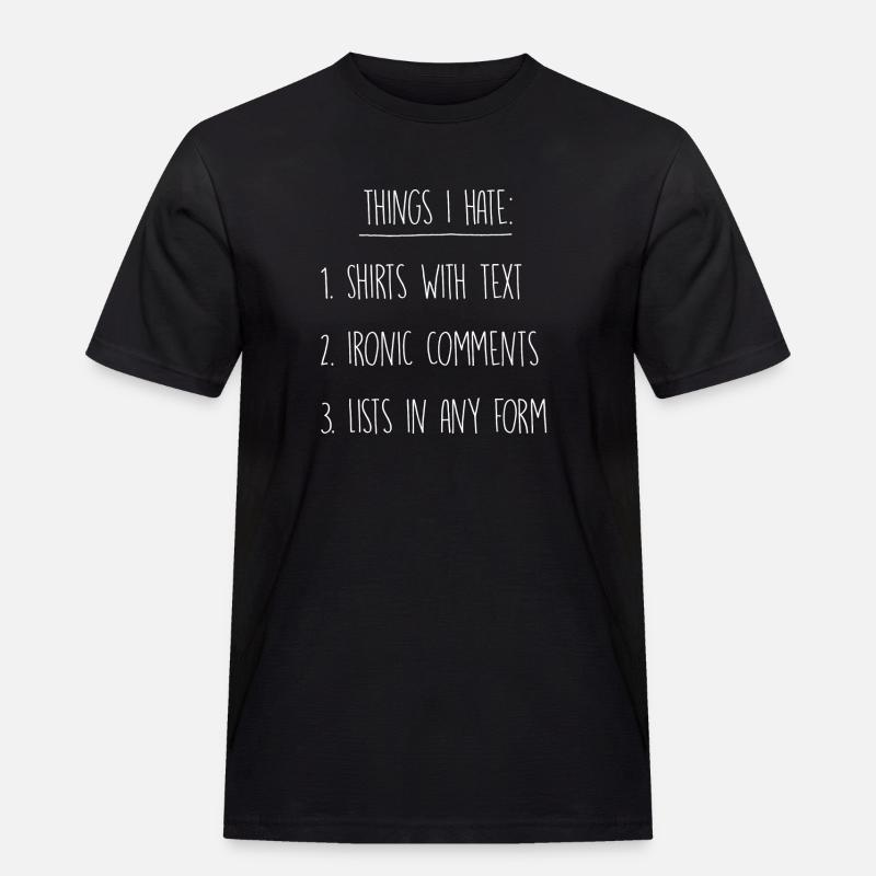Things I hate - Männer Workwear T-Shirt - Schwarz