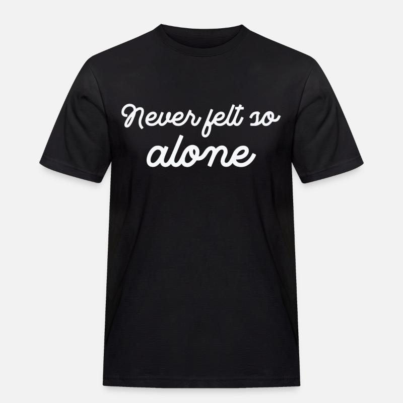 Never felt so Alone - Men's Workwear T-Shirt - black