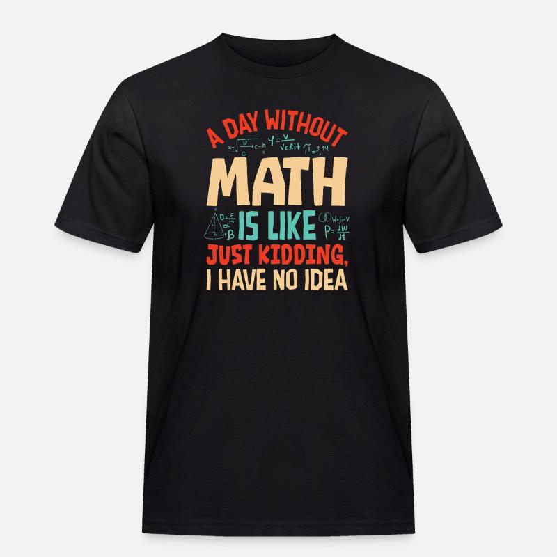 A Day Without Math is Like... - Men's Workwear T-Shirt - black