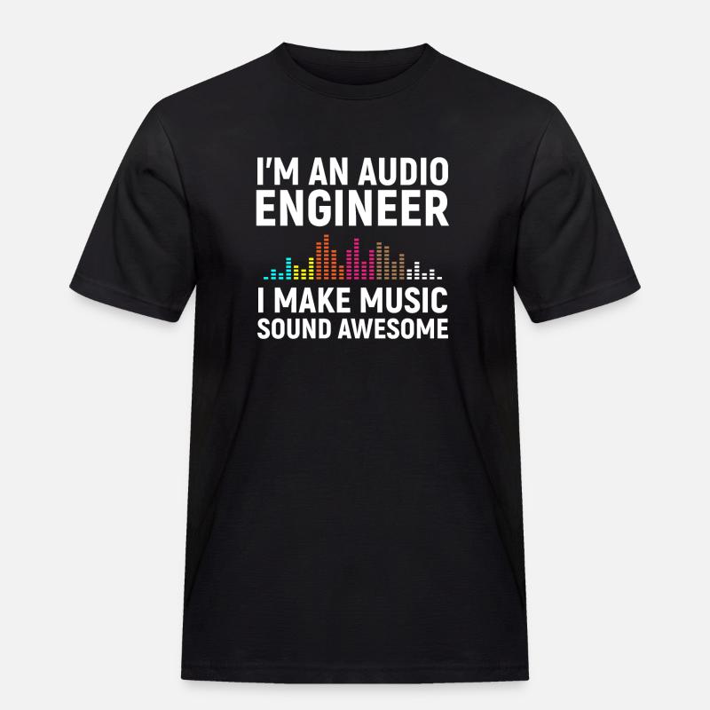 I'm an Audio Engineer - Männer Workwear T-Shirt - Schwarz