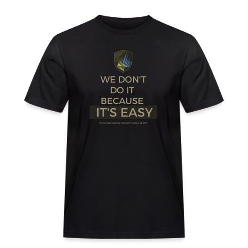 We don't do it because it's easy - Arbets-T-shirt herr