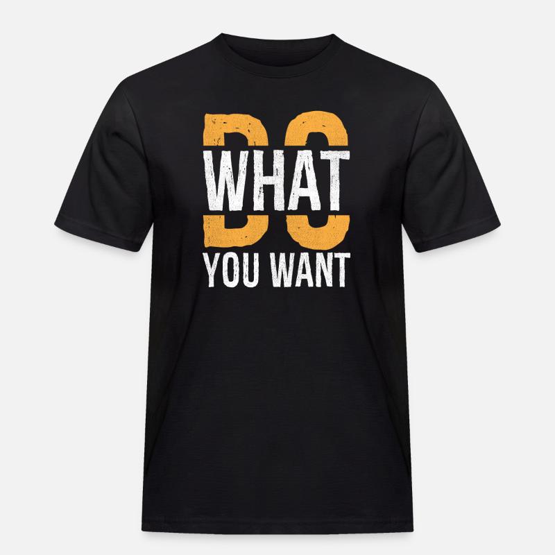 Mach, was du willst - Männer Workwear T-Shirt - Schwarz