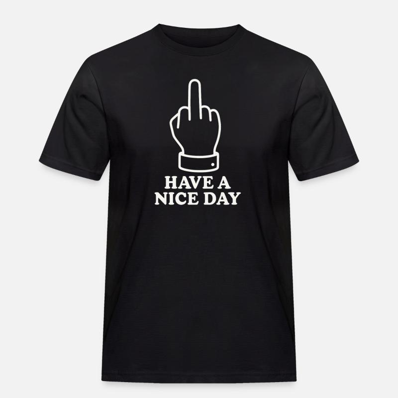 Have A Nice Day - Männer Workwear T-Shirt - Schwarz