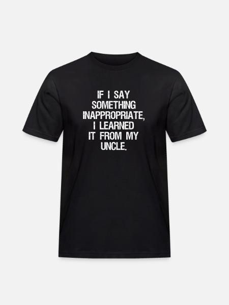 if I say something inappropriate I learned it - Men's Workwear T-Shirt - black