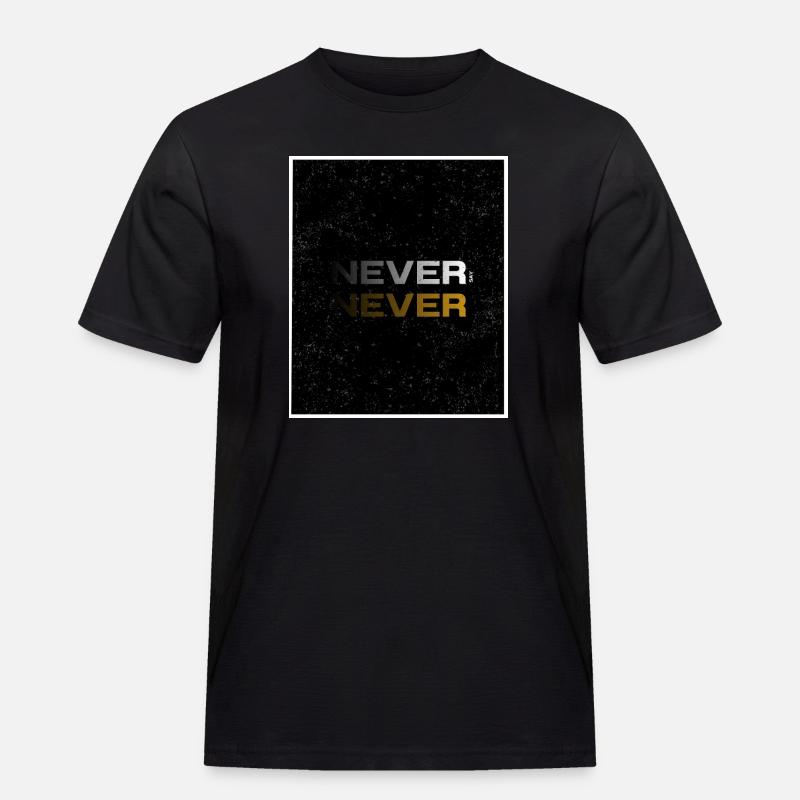 NEVER SAY NEVER – Minimal Statement Design - Männer Workwear T-Shirt - Schwarz