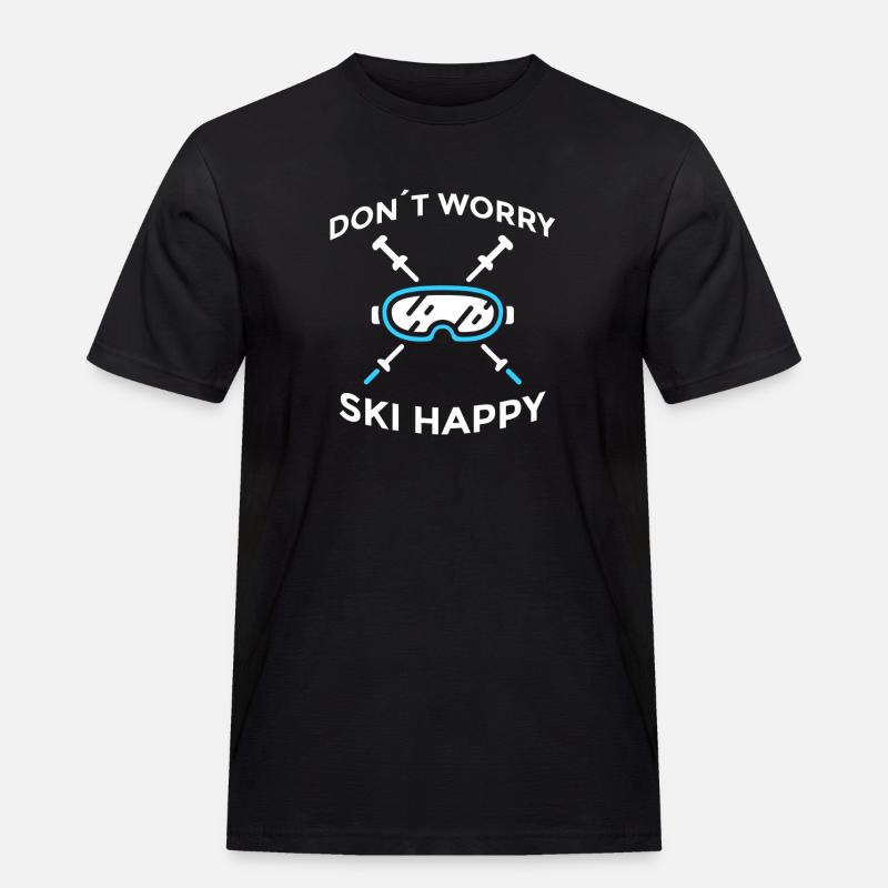 Don’t Worry Ski Happy Skispruch - Männer Workwear T-Shirt - Schwarz