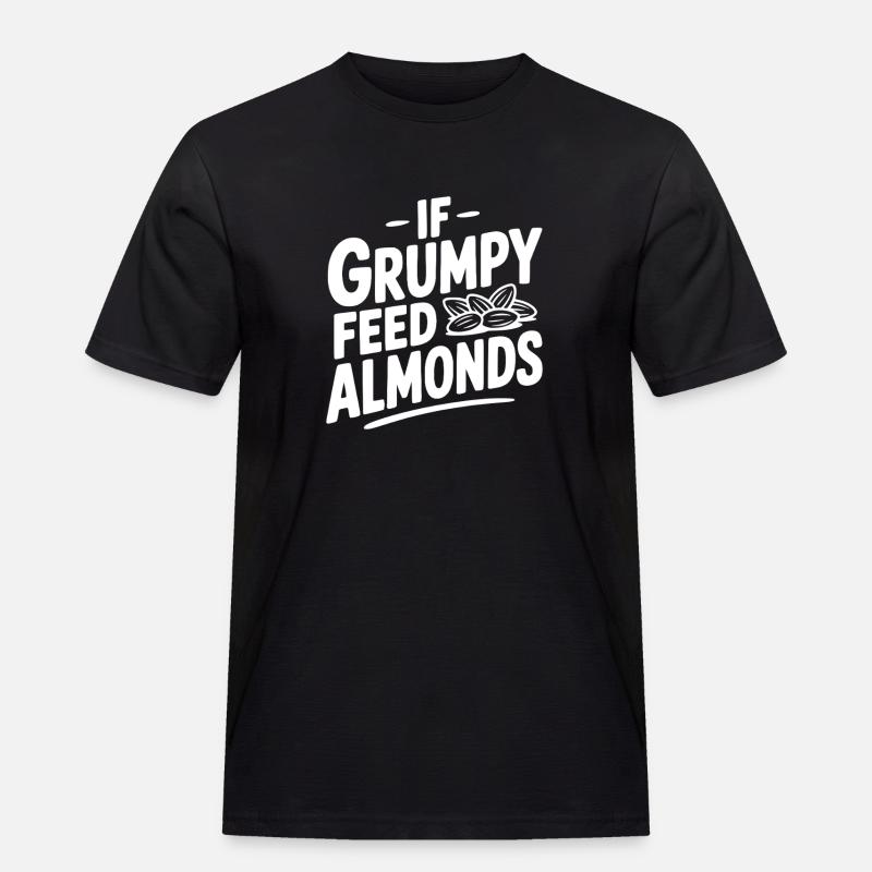 If Grumpy Feed Almonds - Men's Workwear T-Shirt - black