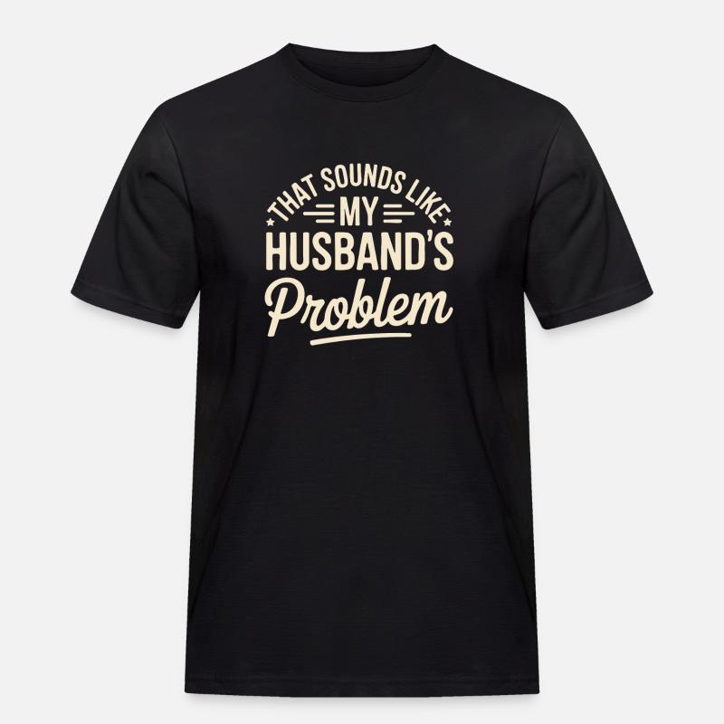 Das ist das Problem meines Mannes - Männer Workwear T-Shirt - Schwarz