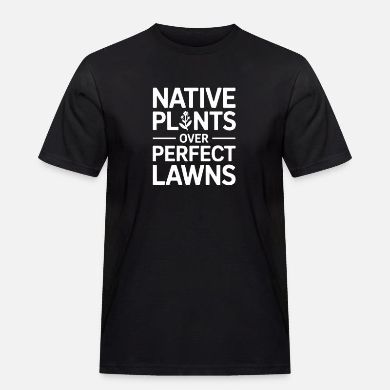 Native Plants Over Perfect Lawns - Männer Workwear T-Shirt - Schwarz